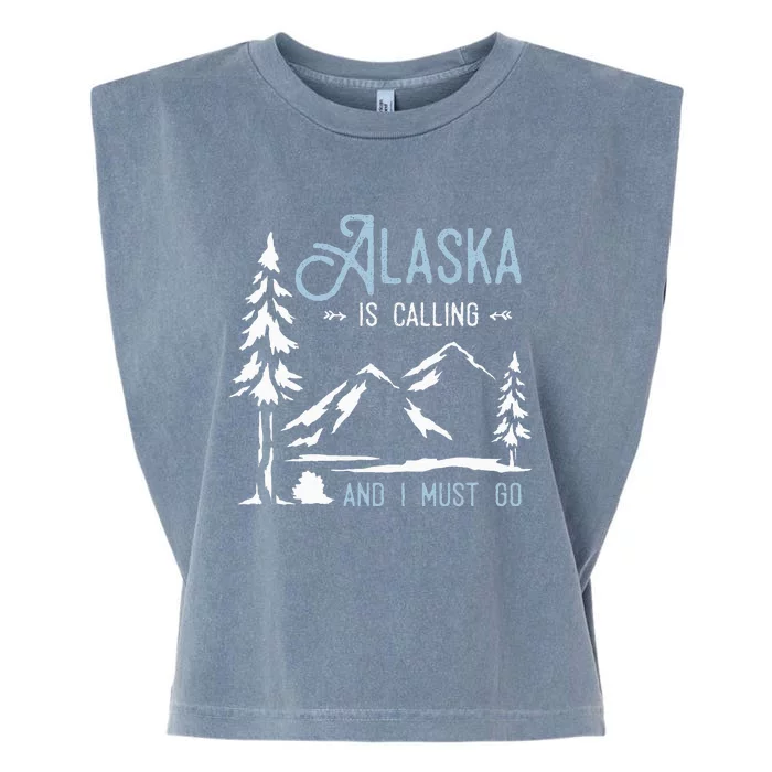 Hiking Adventure Alaska Is Calling And I Must Go Alaska Garment-Dyed Women's Muscle Tee