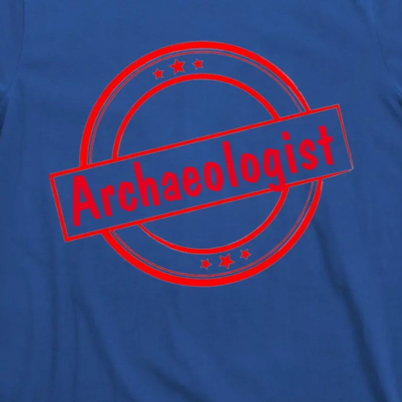 Humorous Archaeologist Archaeology Meaningful Gift T-Shirt