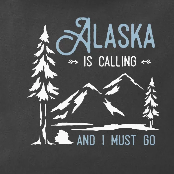 Hiking Adventure Alaska Is Calling And I Must Go Alaska Zip Tote Bag