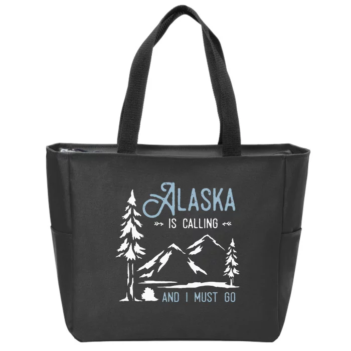 Hiking Adventure Alaska Is Calling And I Must Go Alaska Zip Tote Bag