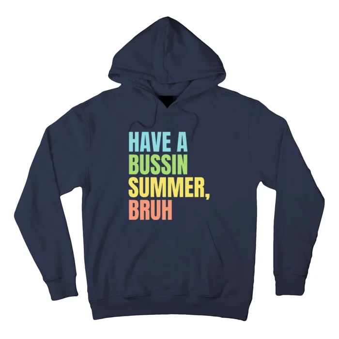 Have A Bussin Summer Bruh Funny Last Day Of School Summer Hoodie