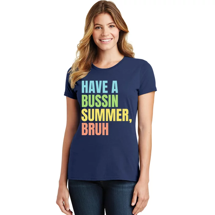 Have A Bussin Summer Bruh Funny Last Day Of School Summer Women's T-Shirt