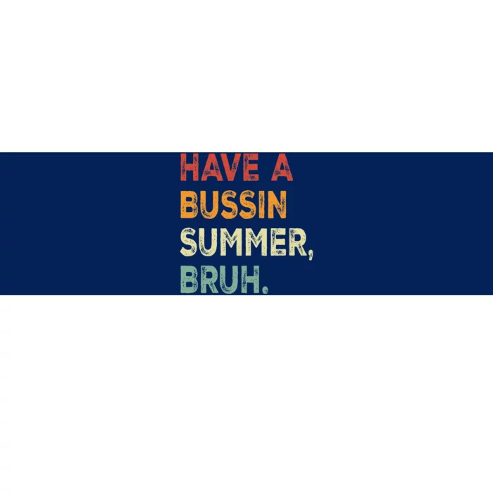 Have A Bussin Summer Bruh Funny Last Day Of School Teacher Bumper Sticker