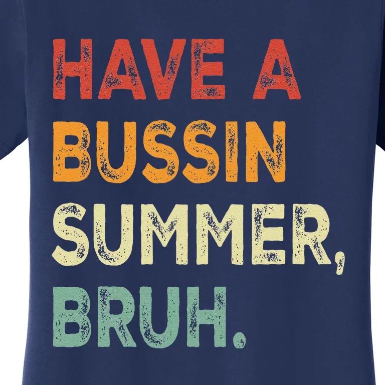 Have A Bussin Summer Bruh Funny Last Day Of School Teacher Women's T-Shirt