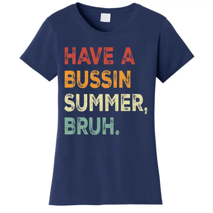 Have A Bussin Summer Bruh Funny Last Day Of School Teacher Women's T-Shirt