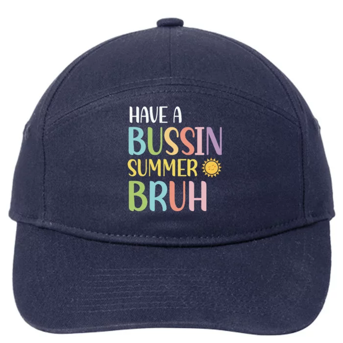 Have A Bussin Summer Bruh Teacher Last Day Of School We Out 7-Panel Snapback Hat