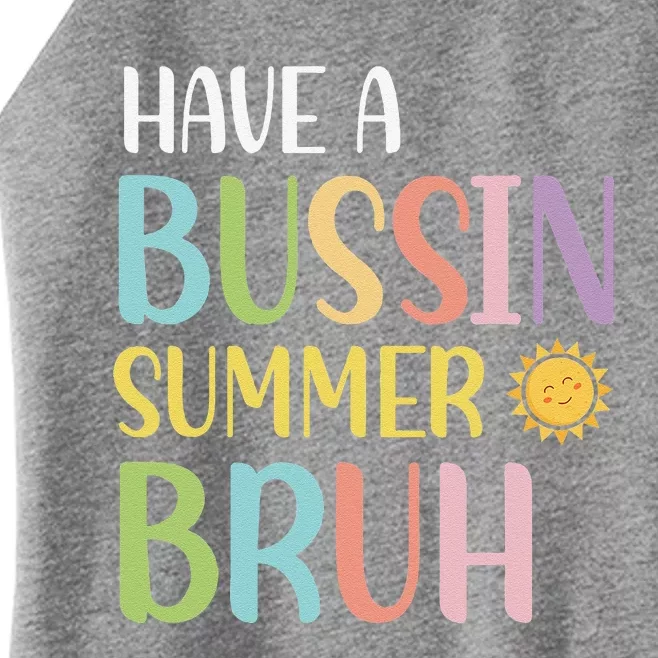 Have A Bussin Summer Bruh Teacher Last Day Of School We Out Women’s Perfect Tri Rocker Tank