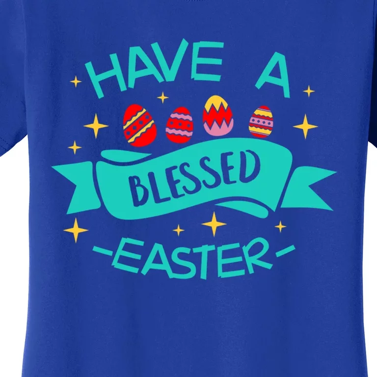 Have A Blessed Easter Blessings Jesus Christ Resurrection Gift Women's T-Shirt