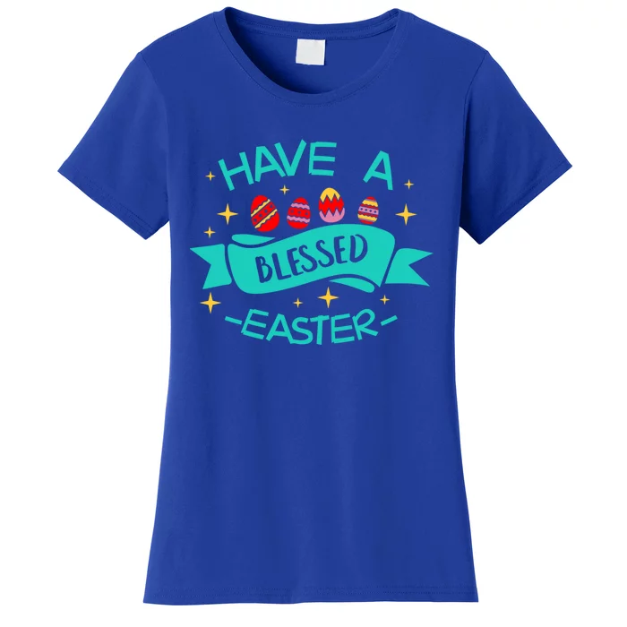 Have A Blessed Easter Blessings Jesus Christ Resurrection Gift Women's T-Shirt