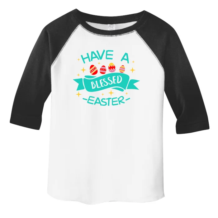 Have A Blessed Easter Blessings Jesus Christ Resurrection Gift Toddler Fine Jersey T-Shirt