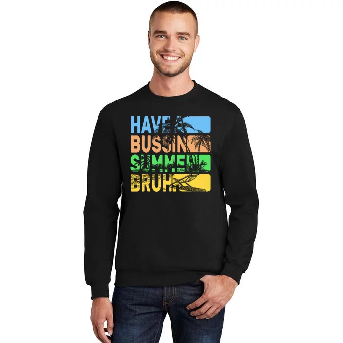 Have A Bussin Summer Bruh Funny Teacher Summer Sweatshirt