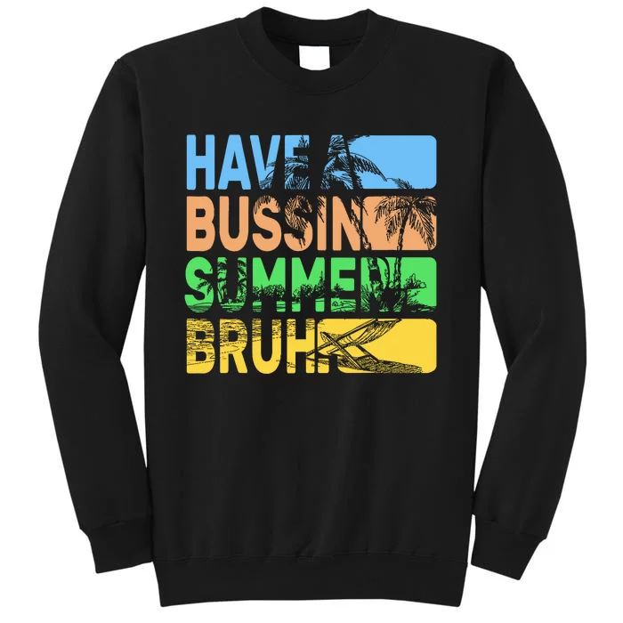 Have A Bussin Summer Bruh Funny Teacher Summer Sweatshirt