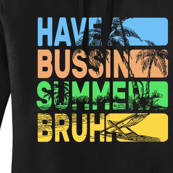 Have A Bussin Summer Bruh Funny Teacher Summer Women's Pullover Hoodie