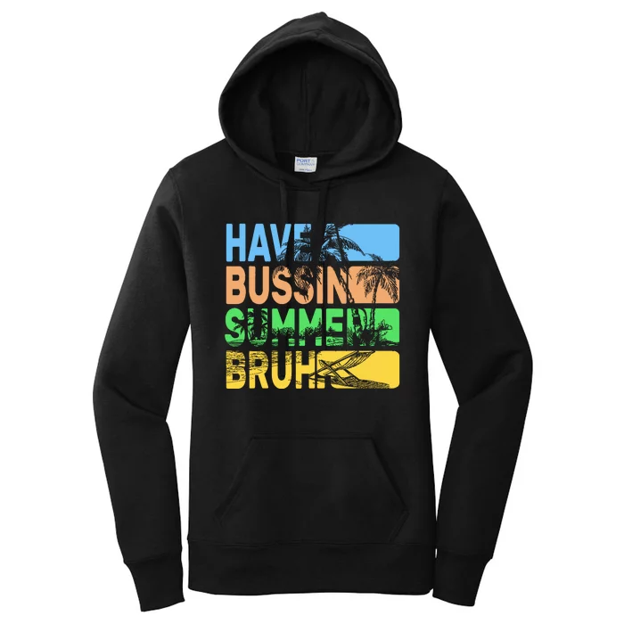 Have A Bussin Summer Bruh Funny Teacher Summer Women's Pullover Hoodie