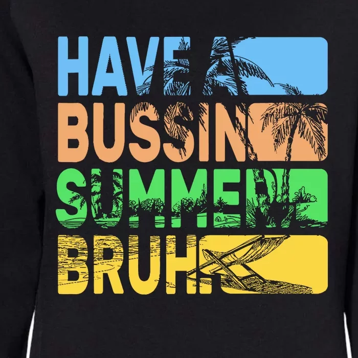 Have A Bussin Summer Bruh Funny Teacher Summer Womens California Wash Sweatshirt