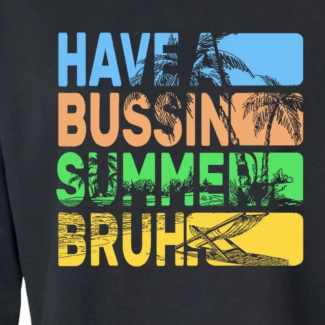 Have A Bussin Summer Bruh Funny Teacher Summer Cropped Pullover Crew