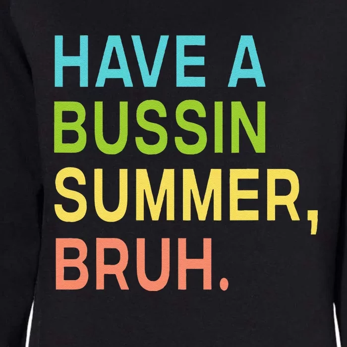 Have A Bussin Summer Bruh Teacher We Out Last Day Of School Womens California Wash Sweatshirt