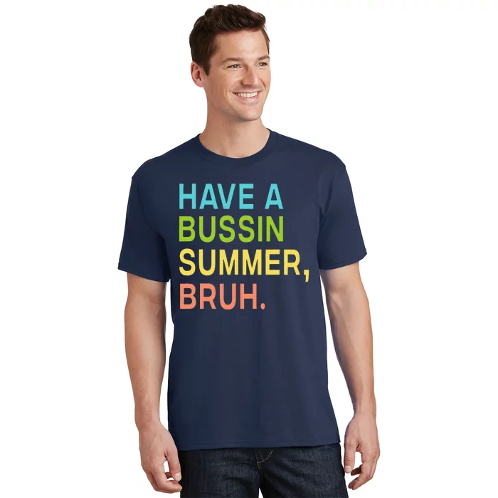 Have A Bussin Summer Bruh Teacher We Out Last Day Of School T-Shirt