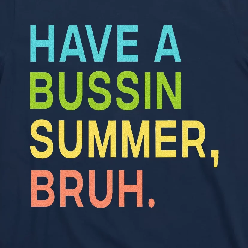 Have A Bussin Summer Bruh Teacher We Out Last Day Of School T-Shirt