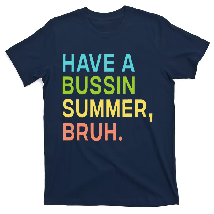 Have A Bussin Summer Bruh Teacher We Out Last Day Of School T-Shirt