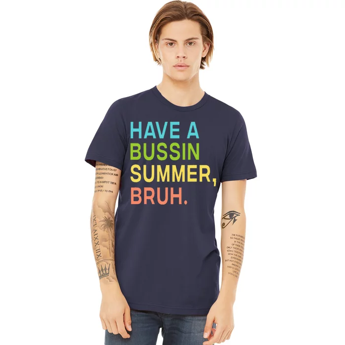 Have A Bussin Summer Bruh Teacher We Out Last Day Of School Premium T-Shirt