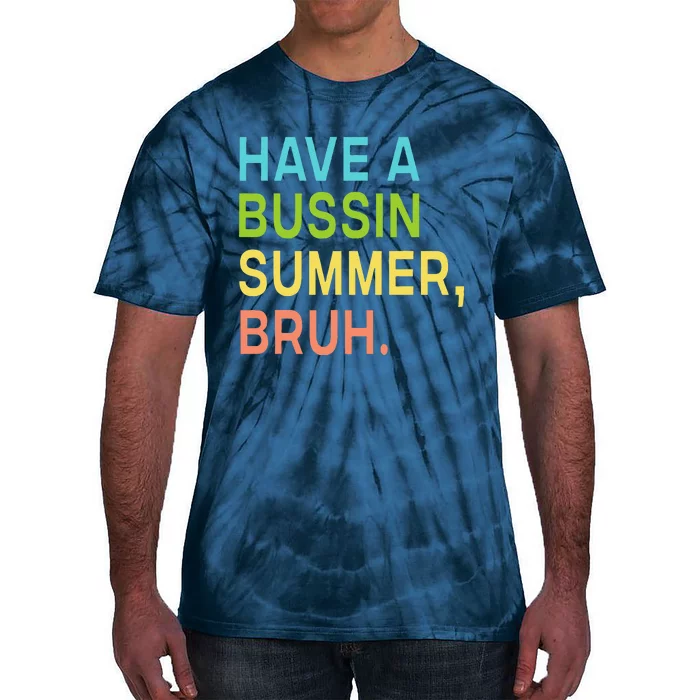 Have A Bussin Summer Bruh Teacher We Out Last Day Of School Tie-Dye T-Shirt