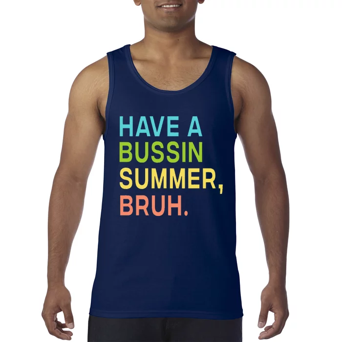 Have A Bussin Summer Bruh Teacher We Out Last Day Of School Tank Top