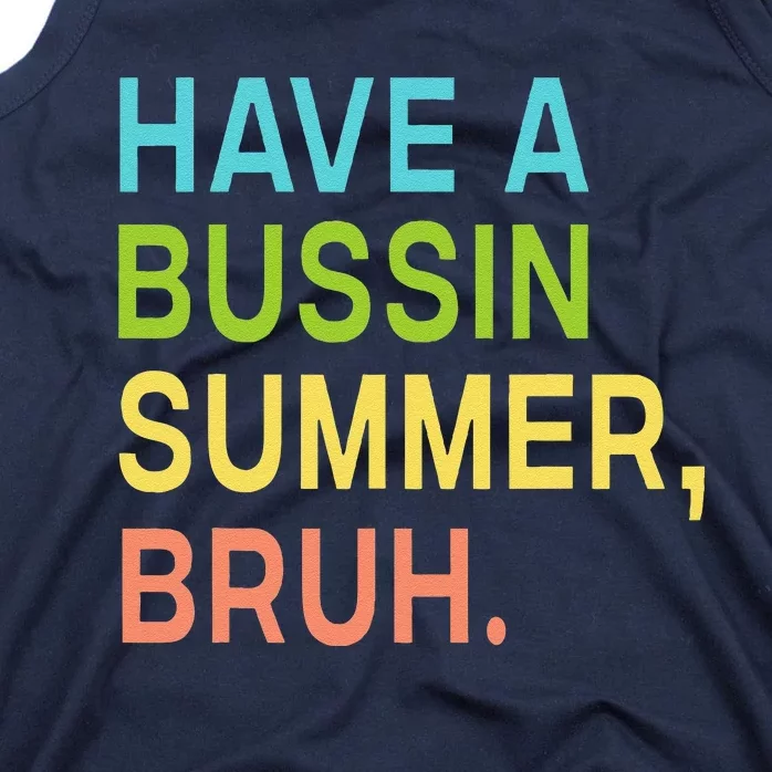 Have A Bussin Summer Bruh Teacher We Out Last Day Of School Tank Top