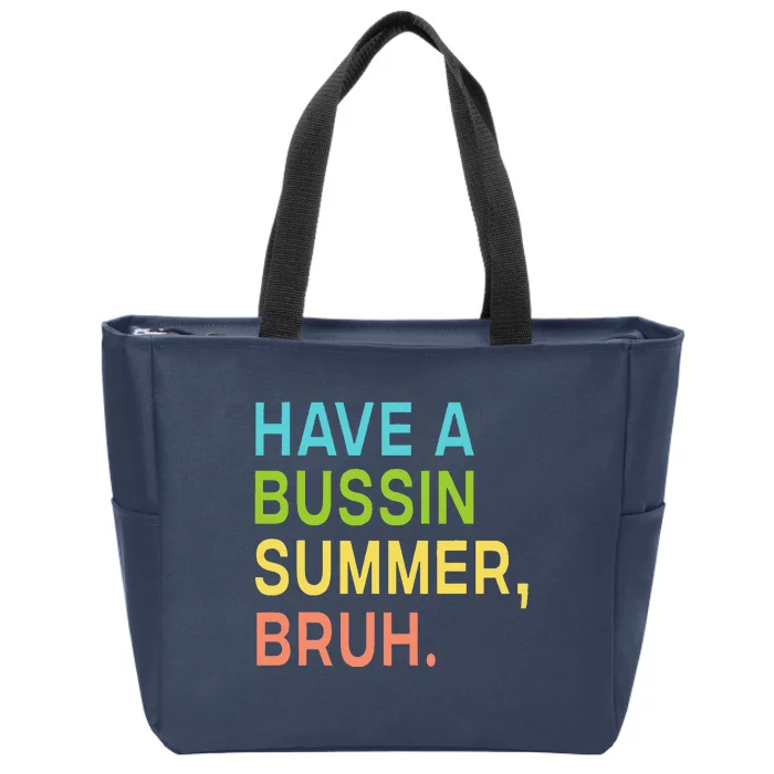 Have A Bussin Summer Bruh Teacher We Out Last Day Of School Zip Tote Bag