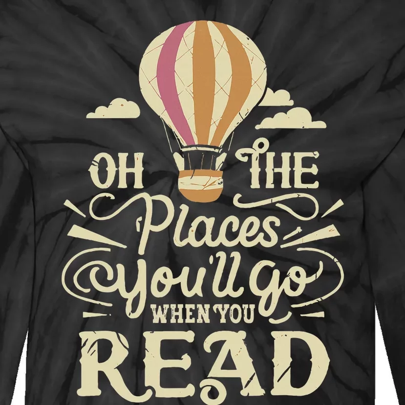 Hot Air Balloon Oh The Places You’Ll Go When You Read Tie-Dye Long Sleeve Shirt