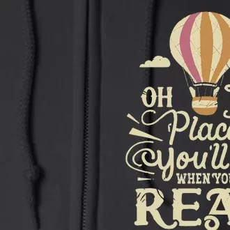 Hot Air Balloon Oh The Places You’Ll Go When You Read Full Zip Hoodie