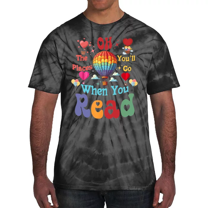 Hot Air Balloon Oh The Places You’Ll Go When You Read Tie-Dye T-Shirt