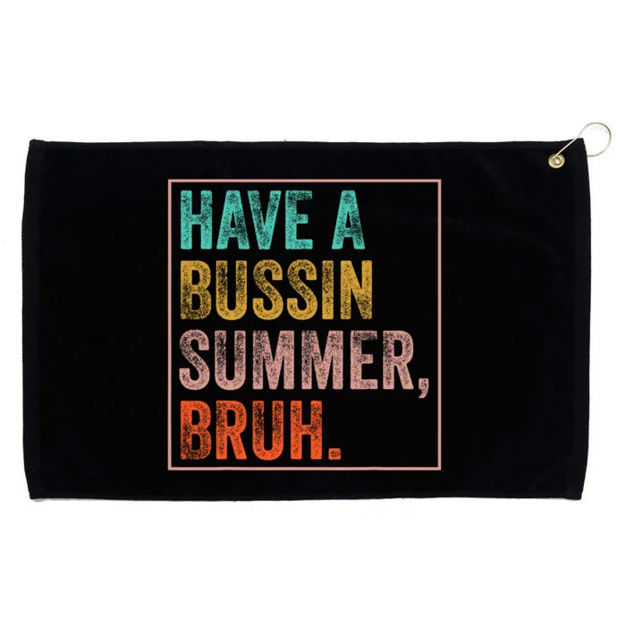 Have A Bussin Summer Bruh Teacher Last Day Of School Grommeted Golf Towel