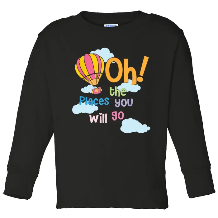 Hot Air Balloon Oh The Places You’Ll Go When You Read Toddler Long Sleeve Shirt