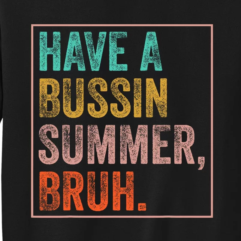 Have A Bussin Summer Bruh Teacher Last Day Of School Sweatshirt