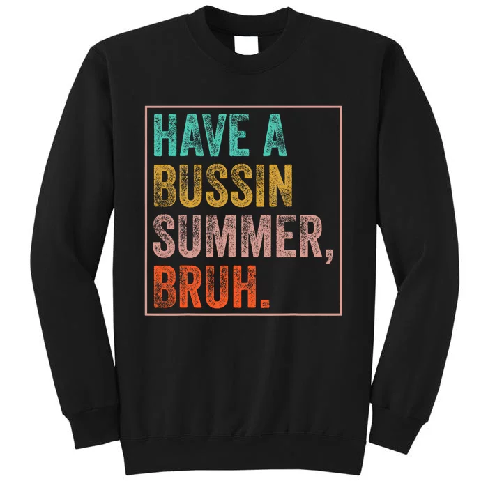 Have A Bussin Summer Bruh Teacher Last Day Of School Sweatshirt