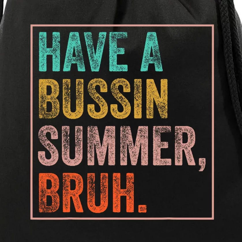 Have A Bussin Summer Bruh Teacher Last Day Of School Drawstring Bag