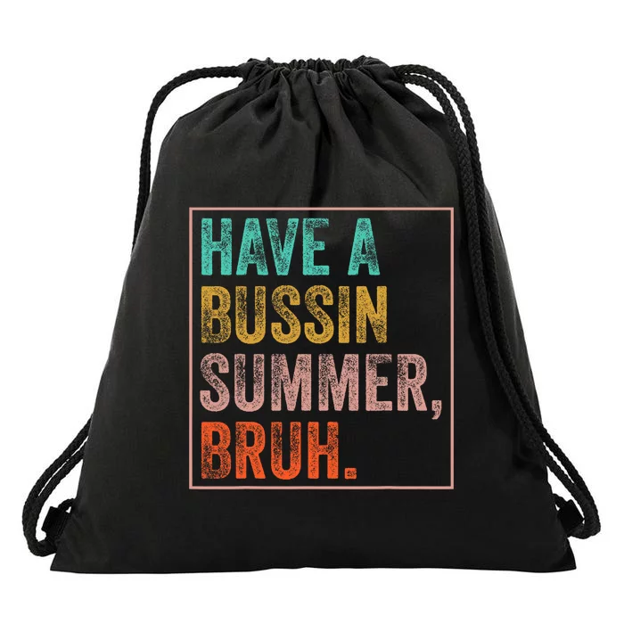 Have A Bussin Summer Bruh Teacher Last Day Of School Drawstring Bag