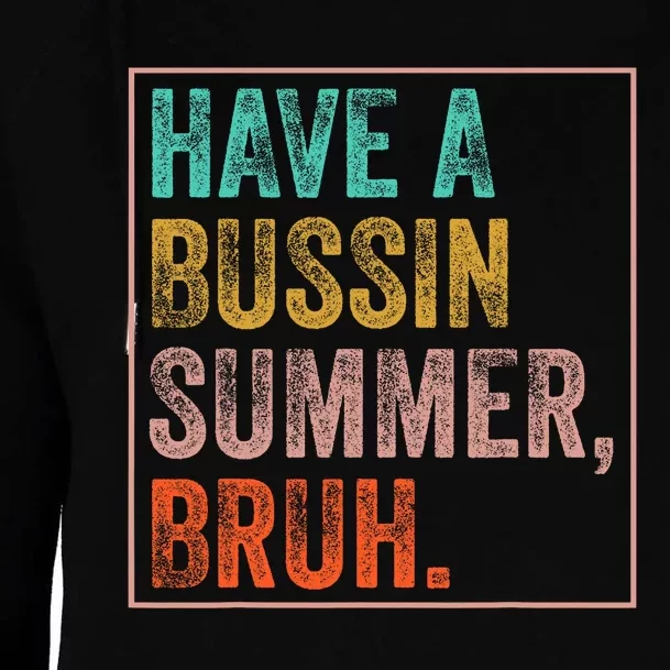 Have A Bussin Summer Bruh Teacher Last Day Of School Womens Funnel Neck Pullover Hood