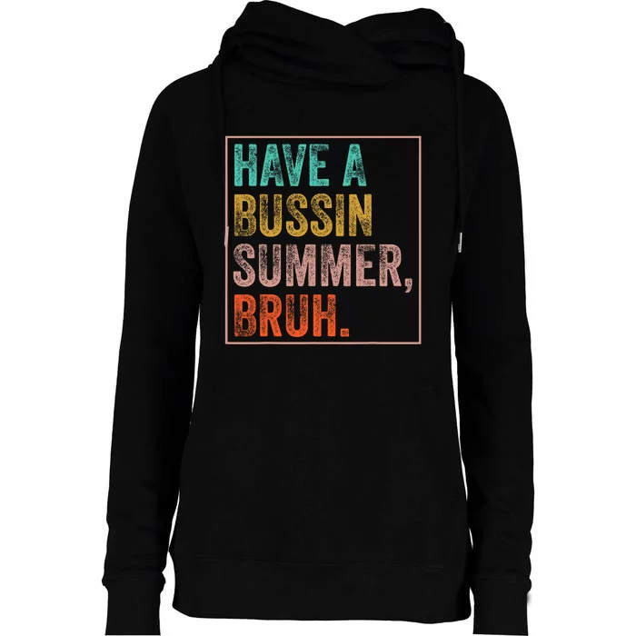 Have A Bussin Summer Bruh Teacher Last Day Of School Womens Funnel Neck Pullover Hood