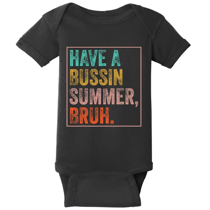 Have A Bussin Summer Bruh Teacher Last Day Of School Baby Bodysuit