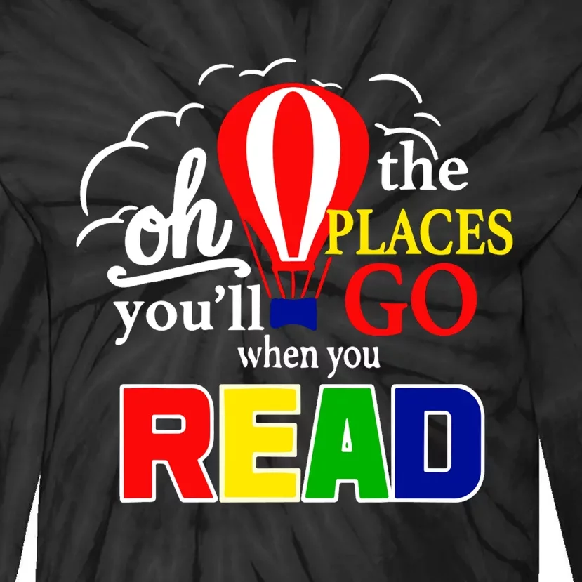 Hot Air Balloon Oh The Places You’Ll Go When You Read Tie-Dye Long Sleeve Shirt