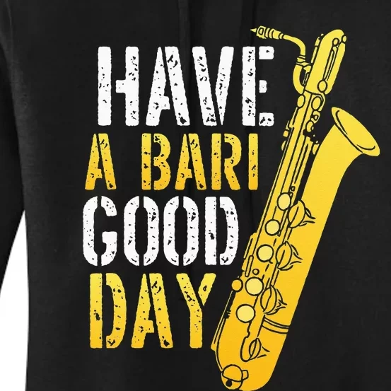 Have A Bari Good Day Saxophone Sax Saxophonist Women's Pullover Hoodie