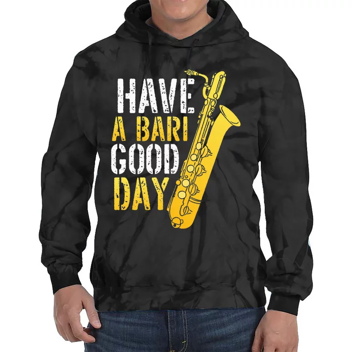 Have A Bari Good Day Saxophone Sax Saxophonist Tie Dye Hoodie