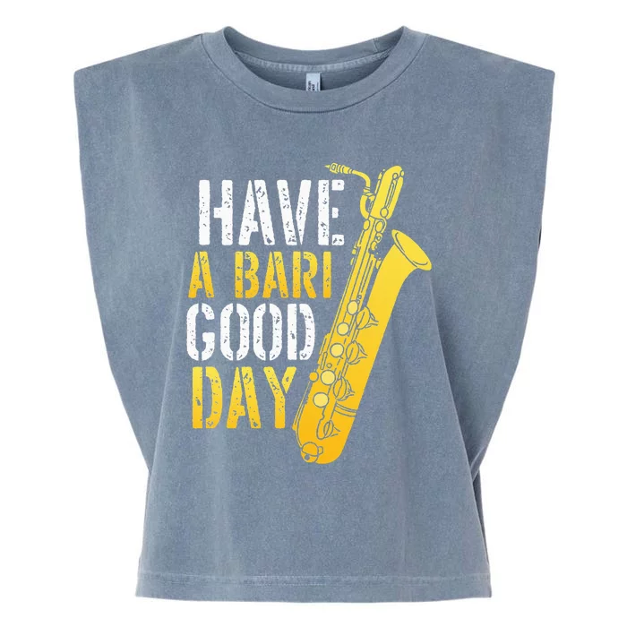 Have A Bari Good Day Saxophone Sax Saxophonist Garment-Dyed Women's Muscle Tee