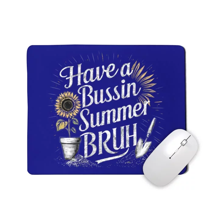 Have A Bussin Summer Bruh Last Day Of School Sunflower Great Gift Mousepad