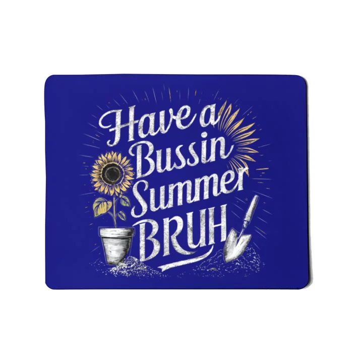 Have A Bussin Summer Bruh Last Day Of School Sunflower Great Gift Mousepad