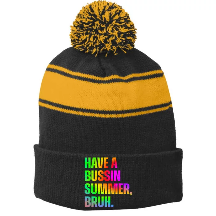 Have A Bussin Summer Bruh Teacher Last Day Of School Stripe Pom Pom Beanie