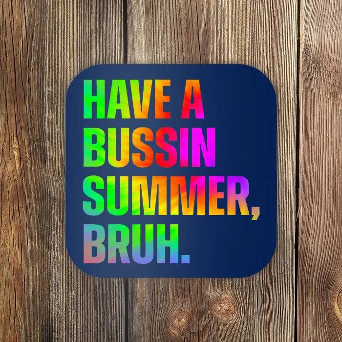 Have A Bussin Summer Bruh Teacher Last Day Of School Coaster