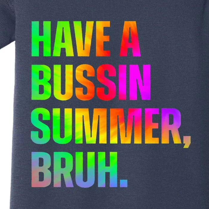 Have A Bussin Summer Bruh Teacher Last Day Of School Baby Bodysuit